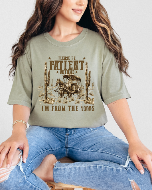 Be Patient, I'm From The 1900's | Comfort Colors Tee