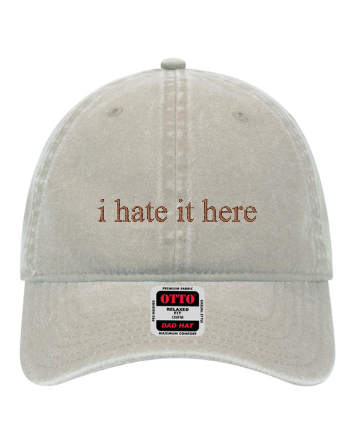 I Hate It Here Hat | Funny Embroidered Hat | Unstructured Dad Hat (RTS)