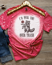 I'd Pick You Over Trash Valentine's Reverse Dyed Tee