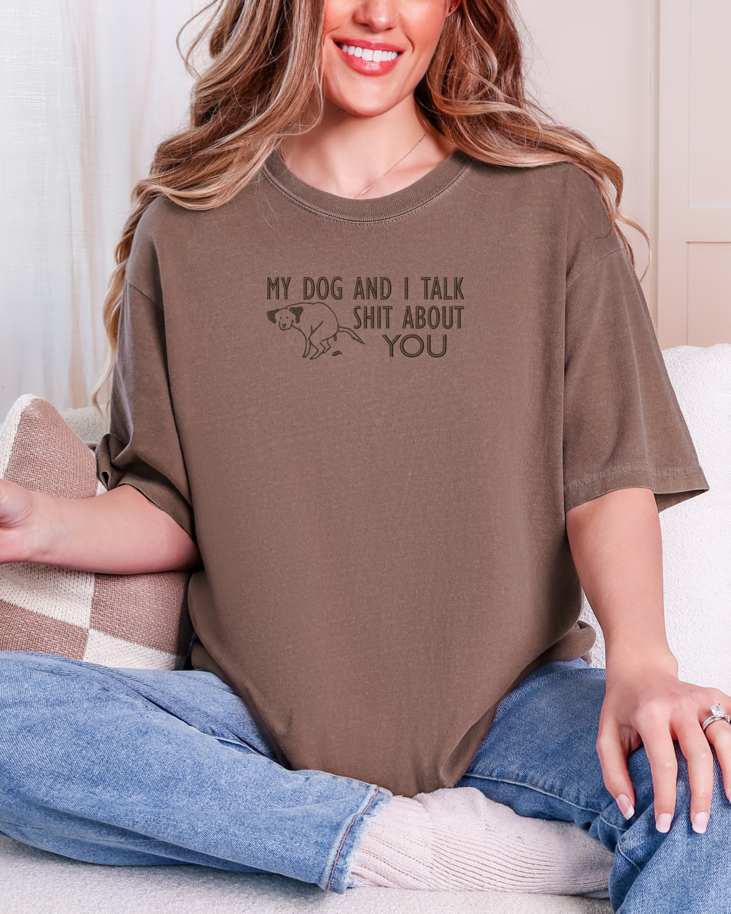 My Dog and I Talk Shit About You Shirt | Embroidered Comfort Colors Tee