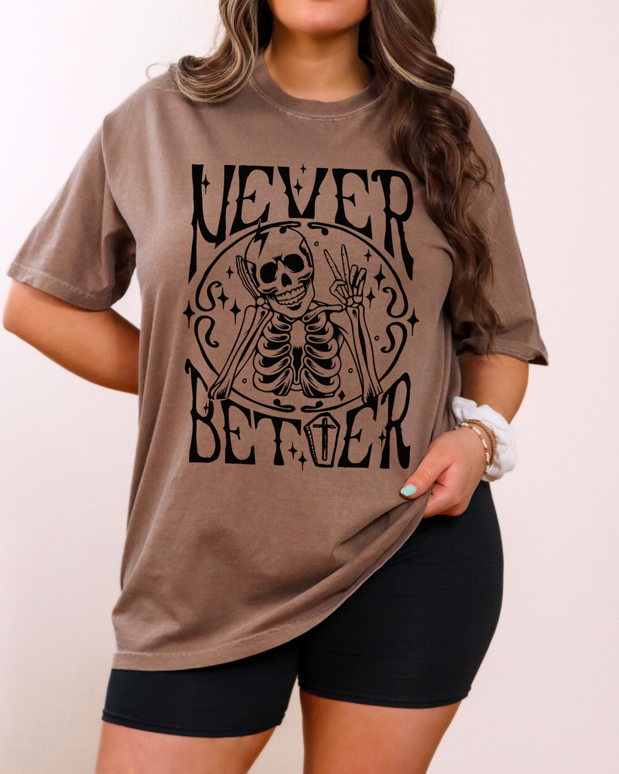 Never Better Comfort Colors T-Shirt