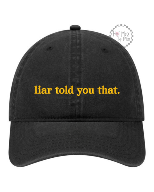 Liar Told You That Hat | Bookish Embroidered Hat | Unstructured Dad Hat