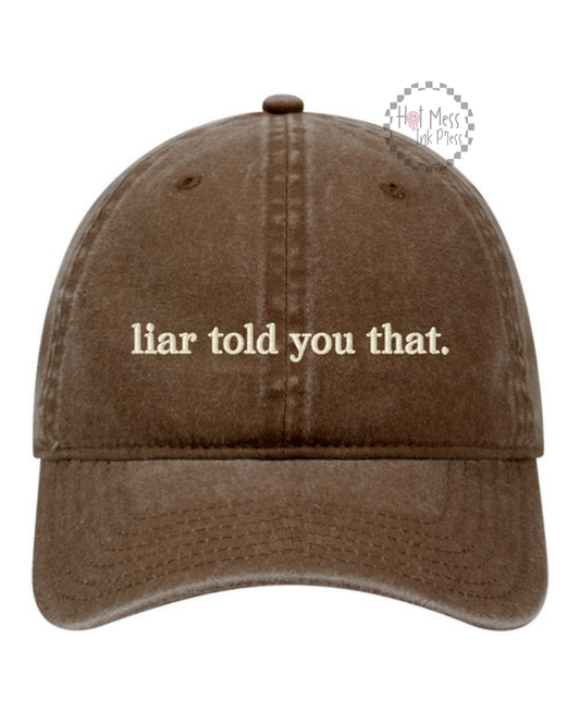 Liar Told You That Hat | Bookish Embroidered Hat | Unstructured Dad Hat