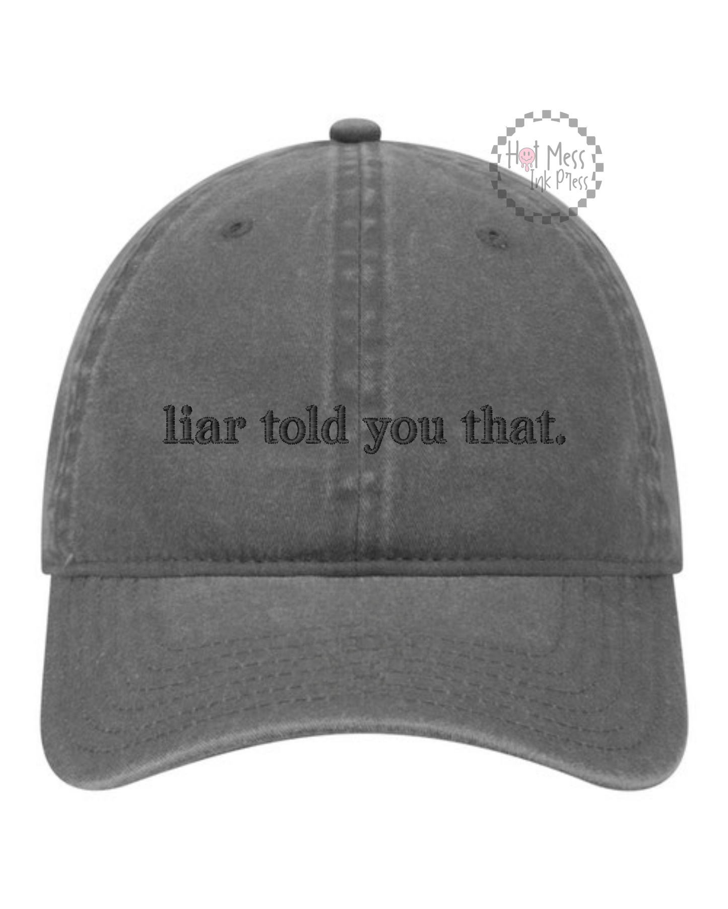 Liar Told You That Hat | Bookish Embroidered Hat | Unstructured Dad Hat